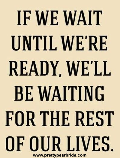 {Motivation Monday} What Are You Waiting For?