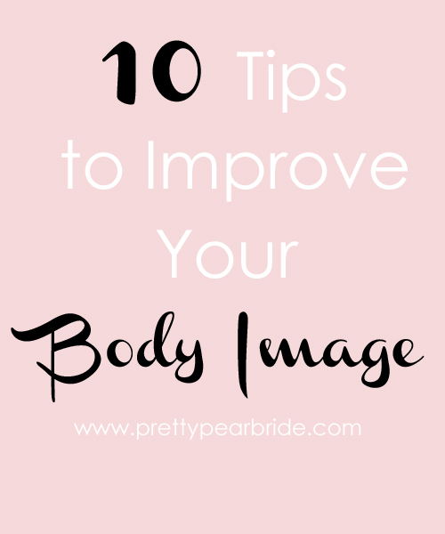 Top 10 Tips to Improve Your Body Image