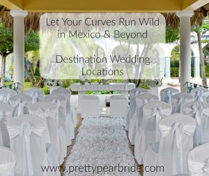 Let Your Curves Run Wild in Mexico & Beyond | Pretty Pear Bride