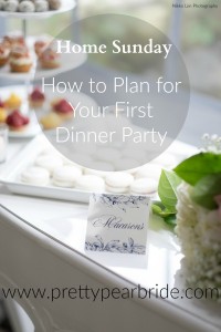 Home Sunday | How to Plan for Your First Dinner Party