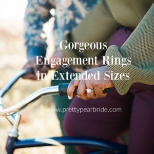 Gorgeous Engagement Rings in Extended Sizes | Pretty Pear Bride