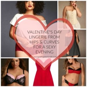 LIFESTYLE | Valentine's Day Lingerie from Hips & Curves for a Sexy Evening | Pretty Pear Bride