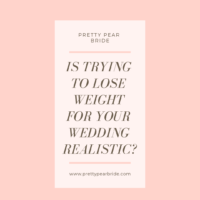 Weight Loss and Weddings…..Let’s be Realistic?