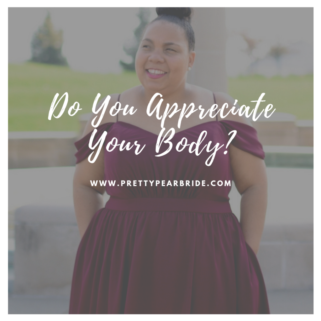 Motivation Monday | Do You Appreciate Your Body? | Pretty Pear Bride