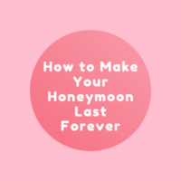How to Make Your Honeymoon Last Forever